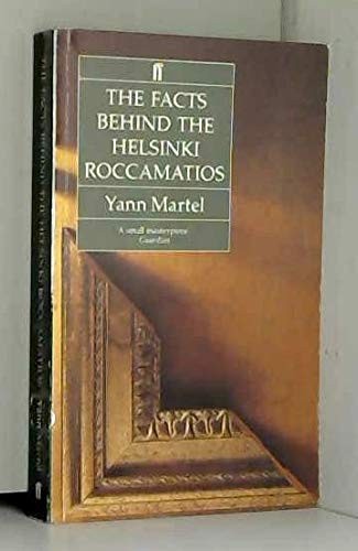 Yann Martel: The facts behind the Helsinki Roccamatios and other stories (1994, Faber and Faber)