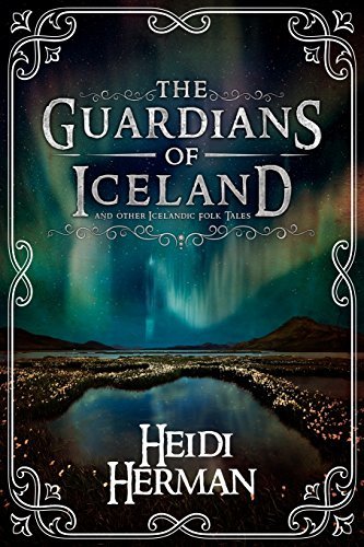 Heidi Herman: The Guardians of Iceland and other Icelandic Folk Tales (Paperback, 2016, Hekla Publishing LLC)