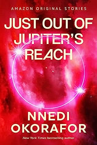 Nnedi Okorafor: Just Out of Jupiter’s Reach (EBook, 2023, Amazon Original Stories)