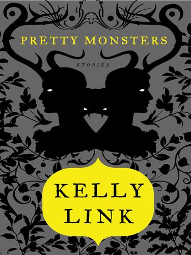 Kelly Link: Pretty Monsters (EBook, 2008, Penguin Group USA, Inc.)