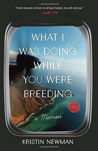 Kristin Newman: What I Was Doing While You Were Breeding (2014)