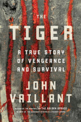 John Vaillant: The Tiger (Hardcover, 2010, Knopf Canada)