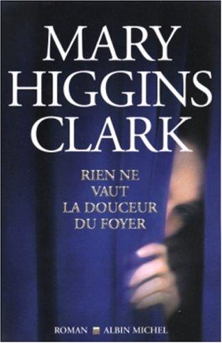 Mary Higgins Clark: Rien ne vaut la douceur du foyer (2005, Albin Michel)