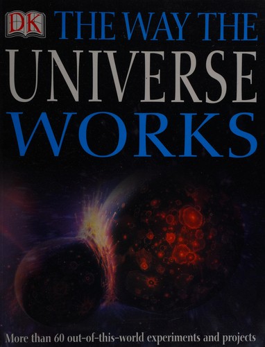 Robin Kerrod: The way the universe works (2006, Dorling Kindersley)