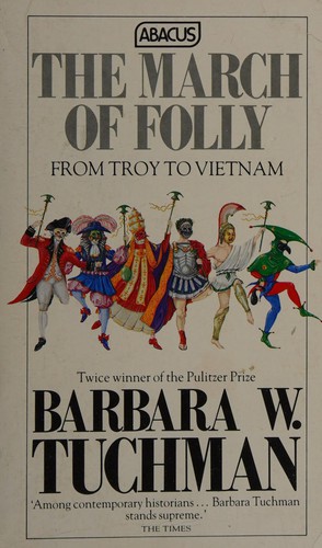 Barbara W. Tuchman: The march of folly (1985, Abacus)