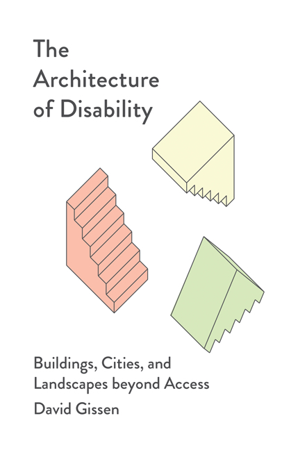 The Architecture of Disability (2023, University of Minnesota Press)