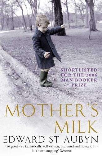 Edward St. Aubyn: Mother's Milk (Paperback, 2007, PICADOR)