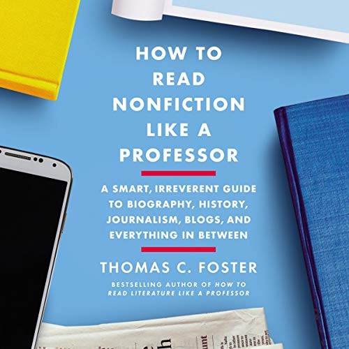 Thomas C. Foster: How to Read Nonfiction Like a Professor (AudiobookFormat, HarperCollins B and Blackstone Publishing, Harpercollins)