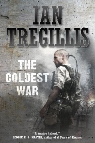Ian Tregillis: The Coldest War (Paperback, 2013, Tor Books, Brand: Tor Books)