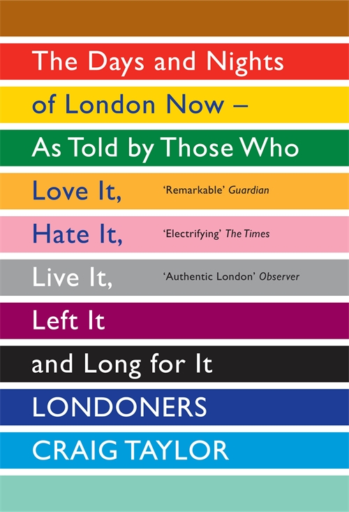 Craig Taylor: Londoners (2012, Granta Books)