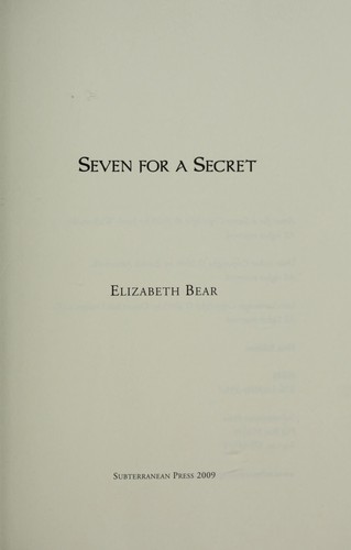 Elizabeth Bear: Seven for a secret (2009, Subterranean)