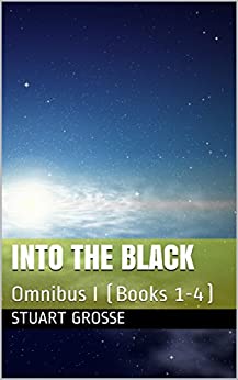 Stuart Grosse: Into the Black: Omnibus I (EBook, 2017, Independently Published)