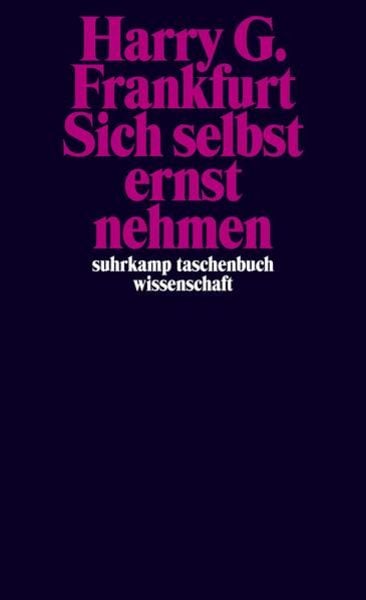 Harry G. Frankfurt: Sich selbst ernst nehmen (Paperback, Deutsch language, 2016, Suhrkamp)