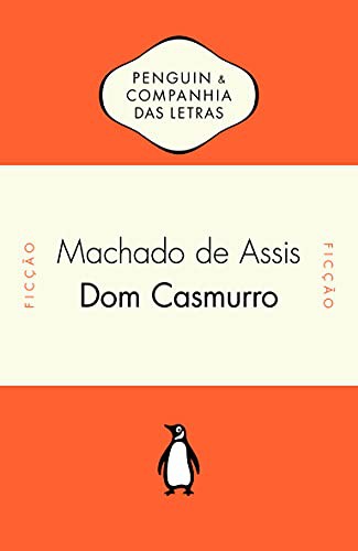 Joaquim Maria Machado de Assis: Dom Casmurro (Paperback, 2016, Penguin, PENGUIN BOOKS - GRUPO CIA DAS LETRAS)