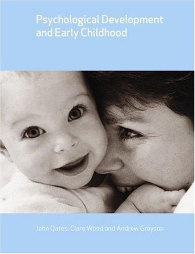 Oates, John, Andrew Grayson, Clare Patricia Wood: Psychological development and early childhood (2005, The Open University, Blackwell)