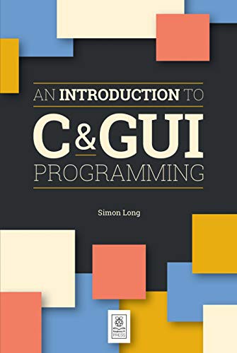 Simon Long: Introduction to C & GUI Programming (Paperback, 2019, Raspberry Pi Press)