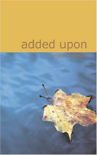 Nephi Anderson: Added Upon (Paperback, 2007, BiblioBazaar)