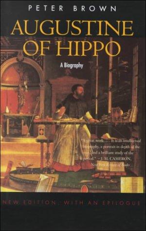 Peter Robert Lamont Brown: Augustine of Hippo (2000, University of California Press)