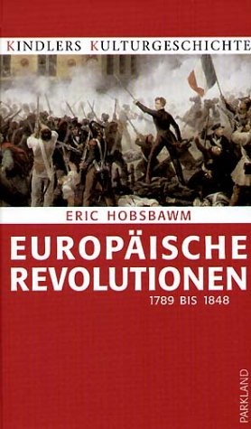 Eric Hobsbawm: Europäische Revolutionen. 1789 bis 1848. (Hardcover, 2004, Glb Parkland)