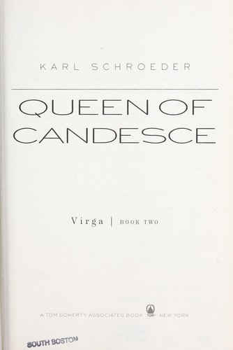 Karl Schroeder: Queen of Candesce (Hardcover, 2007, Tor)