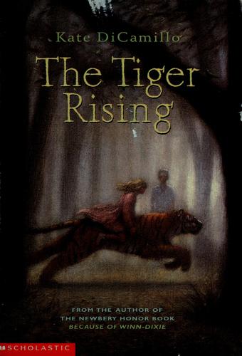 Kate DiCamillo: The tiger rising (2002, Scholastic)