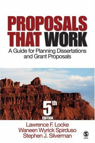 Lawrence F. Locke, Waneen Wyrick Spirduso, Stephen J. Silverman: Proposals That Work: A Guide for Planning Dissertations and Grant Proposals (Proposals That Work: A Guide for Planning) (Paperback, 2007, Sage Publications, Inc)