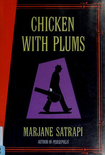 Marjane Satrapi: Chicken with Plums (2006, Pantheon Books)