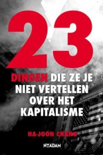 Ha-Joon Chang: 23 dingen die ze je niet vertellen over het kapitalisme (Dutch language, 2010)