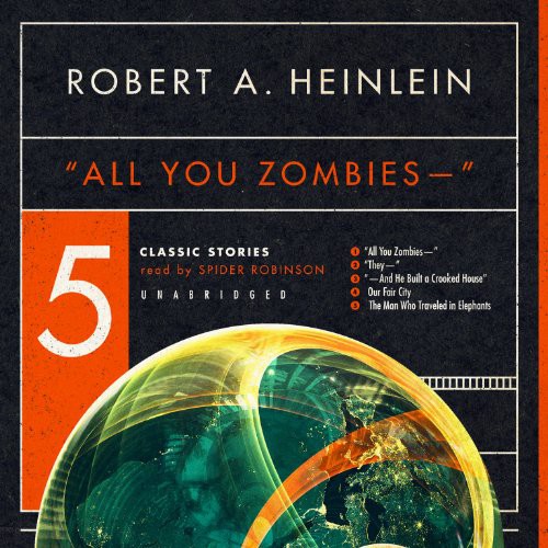 Robert A. Heinlein: ''All You Zombies - -'' (AudiobookFormat, 2014, Blackstone Audiobooks, Blackstone Audio)