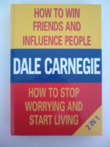Dale Carnegie: How to Win Friends and Influence People & How to stop worrying and start living (Hardcover, 1994, BOUNTY BOOKS)