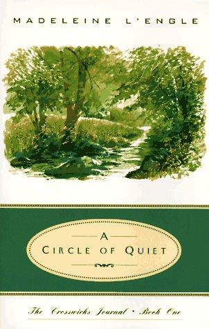 Madeleine L'Engle: A circle of quiet (2001, HarperSanFrancisco)