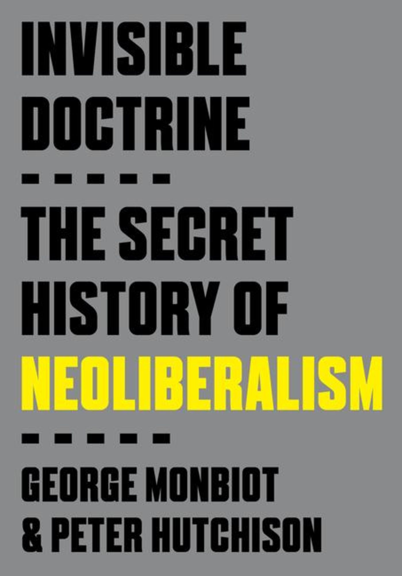 George Monbiot, Peter Hutchison: Invisible Doctrine (Paperback, 2024, Random House Uk)