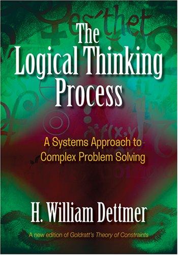 H. William Dettmer: The logical thinking process (Paperback, 2007, ASQ Quality Press)