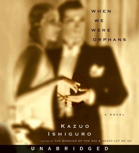 Kazuo Ishiguro: When We Were Orphans CD (AudiobookFormat, 2005, HarperAudio)