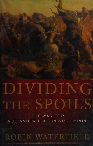 Robin Waterfield: Dividing the spoils (2011, Oxford University Press)