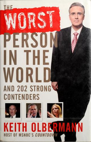 Keith Olbermann: The worst person in the world (2006, John Wiley & Sons)