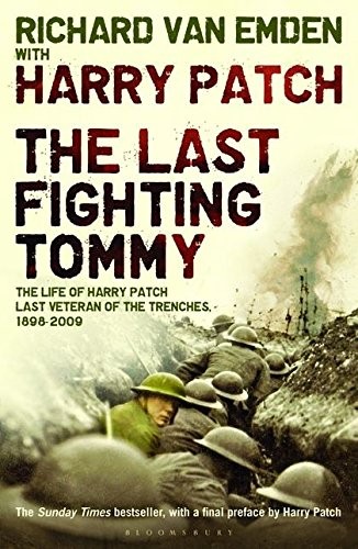 Harry Patch, Richard van Emden: The Last Fighting Tommy: The Life of Harry Patch, the Only Surviving Veteran of the Trenches (2008, Bloomsbury UK)