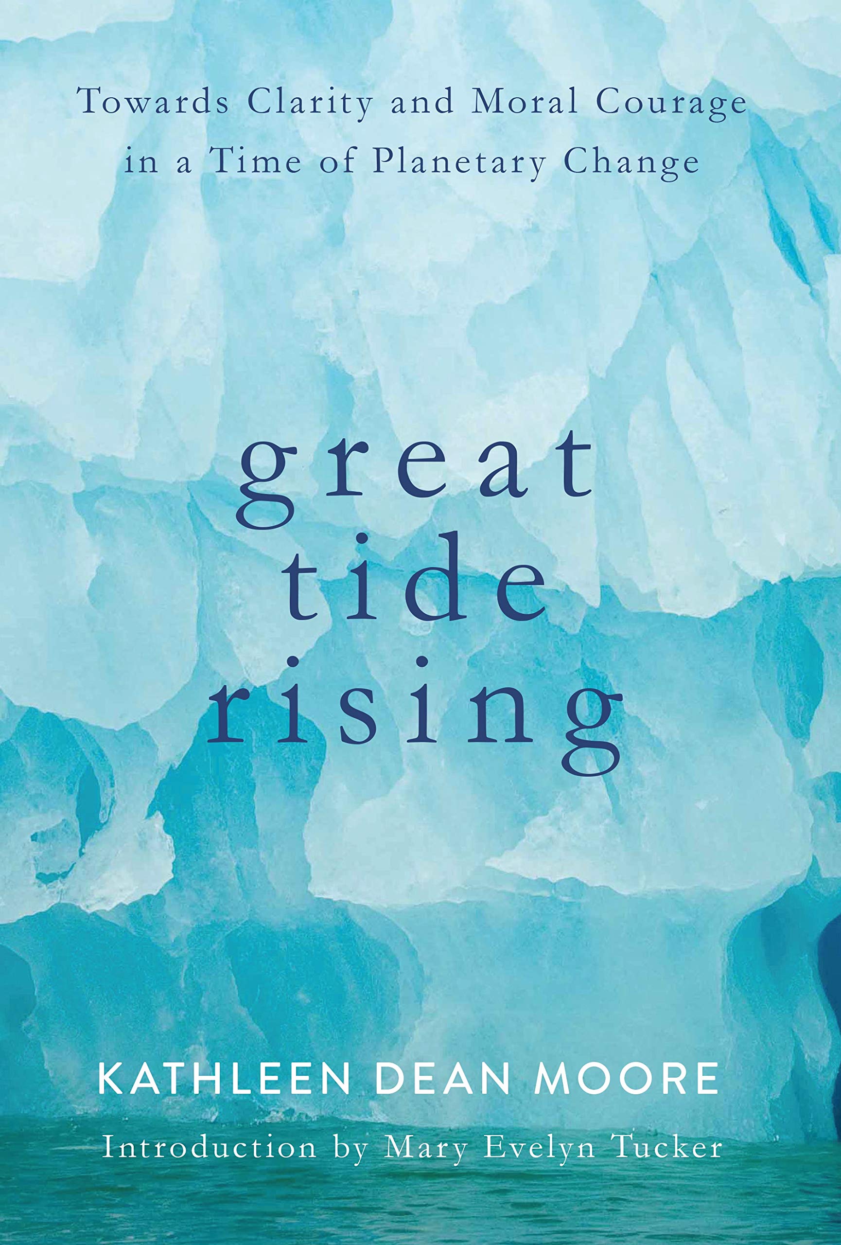 Kathleen Dean Moore: Great Tide Rising (2016, Counterpoint)