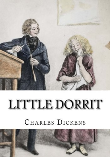 Charles Dickens: Little Dorrit (Paperback, 2018, CreateSpace Independent Publishing Platform)
