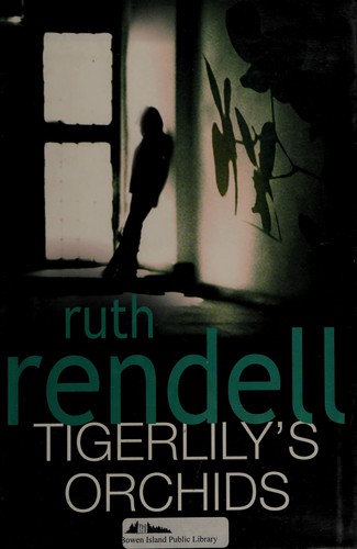 Ruth Rendell: Tigerlily's orchids (2010, Doubleday Canada)