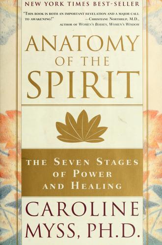 Caroline Myss: Anatomy of the spirit (1996, Three Rivers Press)