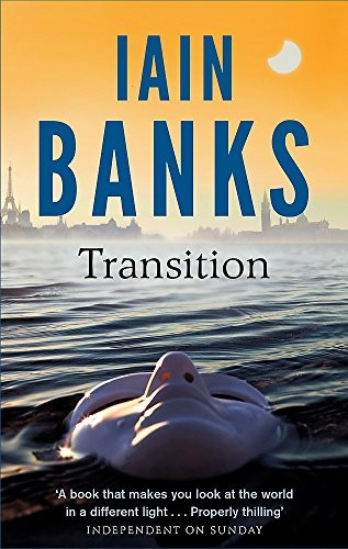 Iain M. Banks: Transition (2001, Little, Brown Book Group)