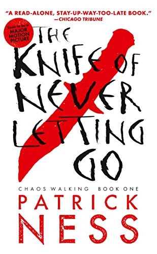 The Knife of Never Letting Go (Reissue with bonus short story): Chaos Walking: Book One (2014, Candlewick)