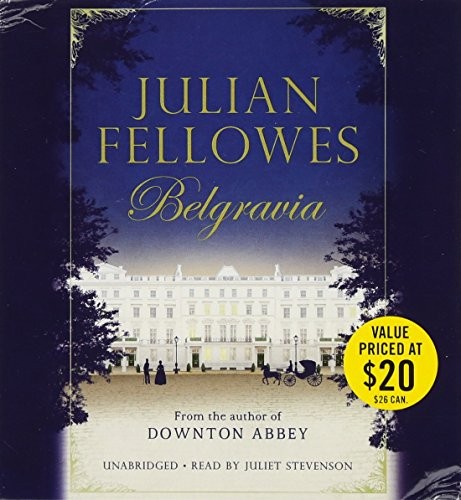 Julian Fellowes: Julian Fellowes's Belgravia (AudiobookFormat, 2017, Grand Central Publishing)