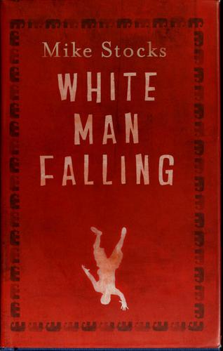 Mike Stocks: White man falling (2006, Alma)