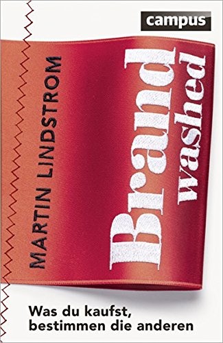 Martin Lindstrom: Brandwashed (Hardcover, 2012, Campus Verlag GmbH)