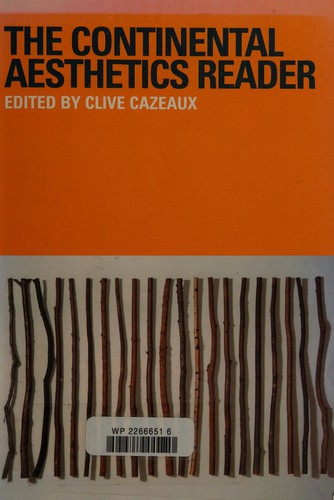 Clive Cazeaux: The continental aesthetics reader (Paperback, 2000, Routledge)