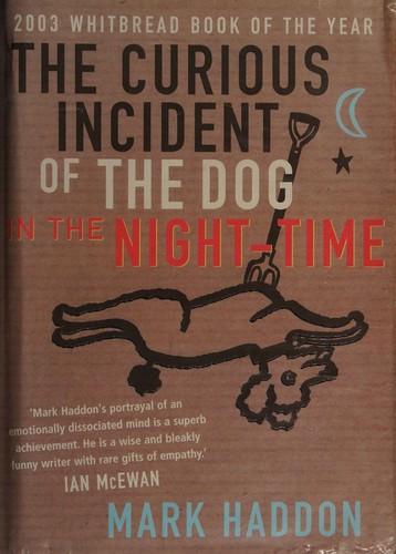 Mark Haddon: The curious incident of the dog in the night-time (2003, Jonathan Cape)