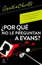 Agatha Christie, Manuel Vallvé: ¿Por qué no le preguntan a Evans? (Paperback, 2022, Espasa)