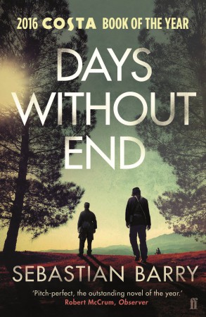 Sebastian Barry: Days Without End (2017, Faber & Faber, Limited)